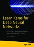 Learn Keras for Deep Neural Networks: A Fast-Track Approach to Modern Deep Learning with Python
