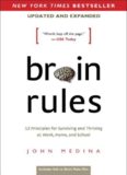 Brain Rules (Updated and Expanded): 12 Principles for Surviving and Thriving at Work, Home, and School Second Edition