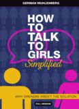 How to Talk to Girls Simplified: 3 Steps How to Have Her at Hello and Attract Women Through Honesty