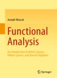 Functional Analysis: An Introduction to Metric Spaces, Hilbert Spaces, and Banach Algebras