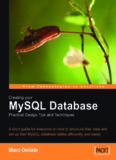 Creating your MySQL Database: Practical Design Tips and Techniques: A short guide for everyone on how to structure your data and set-up your MySQL database tables efficiently and easily.