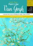 Fantastic Forgeries: Paint Like Van Gogh: A Step-by-Step Course to Painting Van Gogh’s Classic