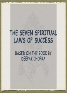 The Seven Spiritual laws of Success Based on the book By Deepak Chopra