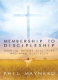 Membership to Discipleship: Growing Mature Disciples Who Make Disciples