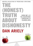 The Honest Truth About Dishonesty: How We Lie to Everyone---Especially Ourselves