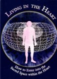 Living in the Heart: How to Enter into the Sacred Space within the Heart