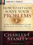 How to Let God Solve Your Problems: 12 Keys for Finding Clear Guidance in Life’s Trials