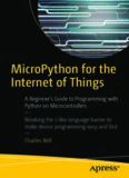  MicroPython for the Internet of Things: A Beginner’s Guide to Programming with Python