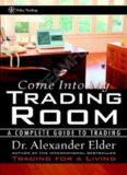 Come Into My Trading Room: A Complete Guide to Trading