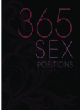 365 sex positions: a new way every day for a steamy, erotic year
