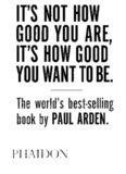 It’s Not How Good You Are, It’s How Good You Want to Be: The world’s best selling book
