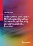 Understanding the Nature of Motivation and Motivating Students through Teaching and Learning