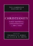 The Cambridge History of Christianity, Volume 3: Early Medieval Christianities c. 600
