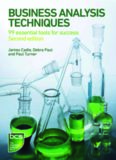 Business Analysis Techniques : 99 essential tools for success