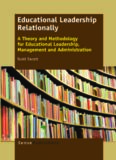 Educational Leadership Relationally: A Theory and Methodology for Educational Leadership, Management and Administration