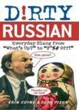 Dirty Russian: Everyday Slang from “What’s Up?” to “F*%# Off!” (Dirty Everyday Slang)  