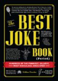 The Best Joke Book Period: Hundreds of the Funniest, Silliest, Most Ridiculous Jokes Ever