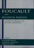 Foucault and Political Reason: Liberalism, Neo-Liberalism, and Rationalities of Government