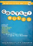 Content Rules: How to Create Killer Blogs, Podcasts, Videos, Ebooks, Webinars (and More) That Engage Customers and Ignite Your Business (New Rules Social Media Series)  