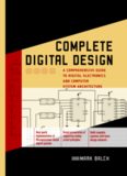 Complete digital design: a comprehensive guide to digital electronics and computer system