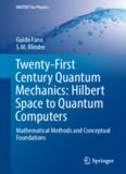 Twenty-First Century Quantum Mechanics: Hilbert Space to Quantum Computers: Mathematical Methods and Conceptual Foundations