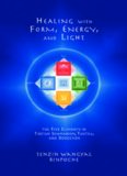 Healing with Form, Energy, and Light: The Five Elements in Tibetan Shamanism, Tantra, and Dzogchen