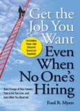 Get The Job You Want, Even When No One’s Hiring: Take Charge of Your Career, Find a Job You Love, and Earn What You Deserve
