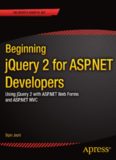 Beginning jQuery 2 for ASP.NET Developers: Using jQuery 2 with ASP.NET Web Forms and ASP.NET MVC