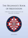 The Beginner's Book of Meditation: A Practical Guide to Meditation and Breathing Techniques