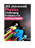 Part 2 of IIT JEE Advanced Physics Challenging Problems Tests for Lakshya Batch IITJEE Questions