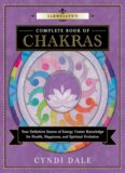 Llewellyn’s Complete Book of Chakras: Your Definitive Source of Energy Center Knowledge for Health, Happiness, and Spiritual Evolution