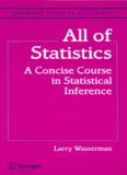 All of Statistics: A Concise Course in Statistical Inference (Springer Texts in Statistics)  
