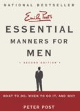 Essential Manners for Men 2nd Edition: What to Do, When to Do It, and Why