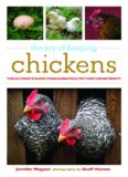 The joy of keeping chickens: The ultimate guide to raising poultry for fun or profit