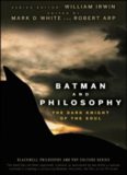 Batman and Philosophy: The Dark Knight of the Soul (The Blackwell Philosophy and Pop Culture Series)  