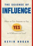 The Science of Influence: How to Get Anyone to Say YES in 8 Minutes or Less