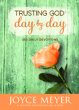 Trusting God Day by Day - Joyce Meyer