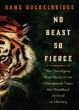No Beast So Fierce: The Terrifying True Story of the Champawat Tiger, the Deadliest Animal