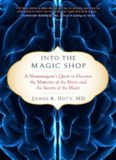 Into the magic shop : a neurosurgeon's quest to discover the mysteries of the brain and the secrets of the heart
