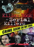 The Killer Book of Serial Killers: Incredible Stories, Facts and Trivia from the World of Serial