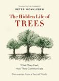 The Hidden Life of Trees: What They Feel, How They Communicate—Discoveries from a Secret World