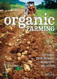 Organic farming : how to raise, certify, and market organic crops and livestock