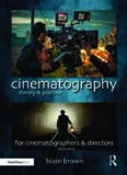 Cinematography: Theory and Practice: Image Making for Cinematographers and Directors