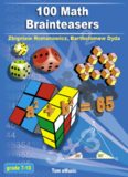 100 Math Brainteasers. Arithmetic, Algebra, and Geometry Brain Teasers, Puzzles, Games