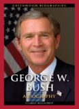 George W. Bush: A Biography (Greenwood Biographies)  