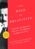 The road to relativity : the history and meaning of Einstein's "The foundation of general relativity" featuring the original manuscript of Einstein's masterpiece