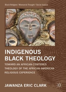 Indigenous Black Theology: Toward an African-Centered Theology of the African-American Religious Experience