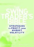The Swing Traders Bible: Strategies to Profit from Market Volatility (Wiley Trading)