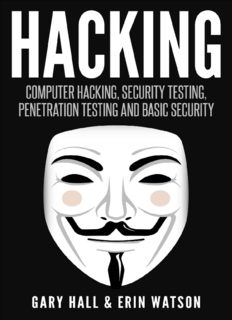 Hacking: Computer Hacking, Security Testing,Penetration Testing, and Basic Security