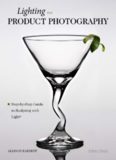 Lighting for Product Photography: The Digital Photographer's Step-By-Step Guide to Sculpting